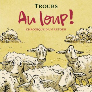 Se procurer la bande dessinée au loup ! chronique d’un retour. troubs